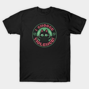 I Choose Violence Funny Cat by Tobe Fonseca T-Shirt